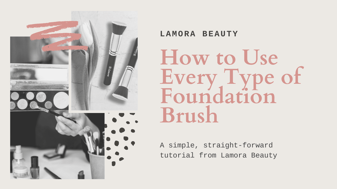 How to Use Every Type of Foundation Brush - Lamora Beauty