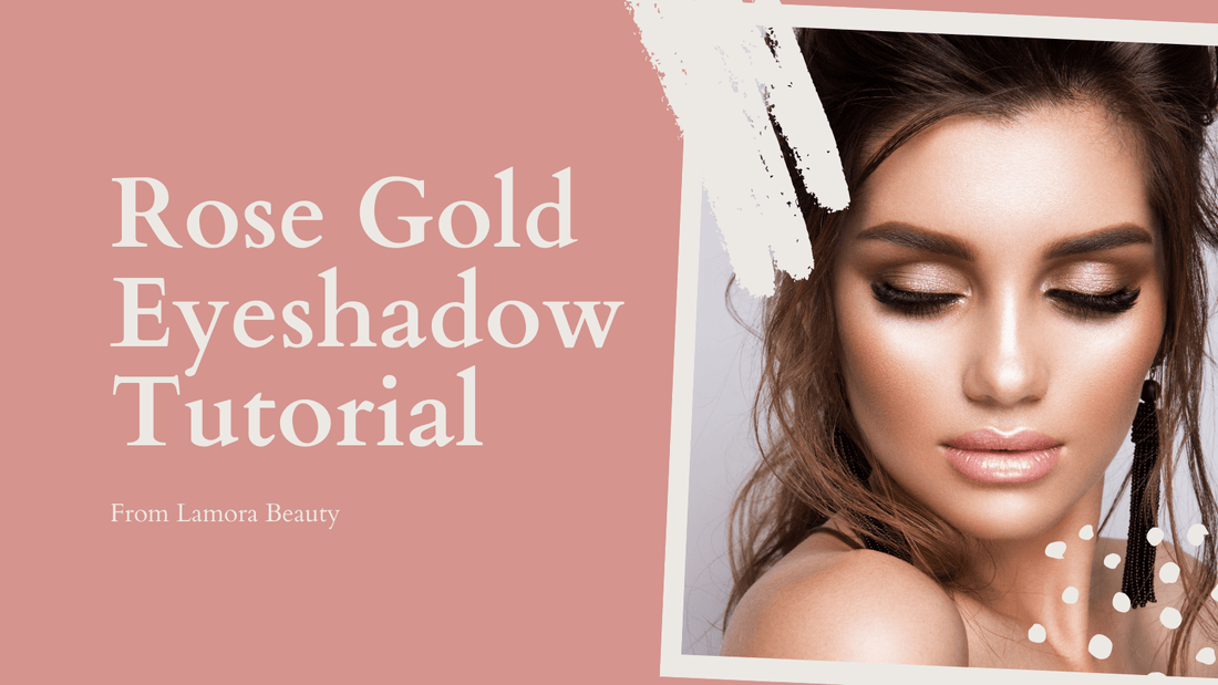 Rose Gold Eyeshadow Tutorial - Lamora Beauty